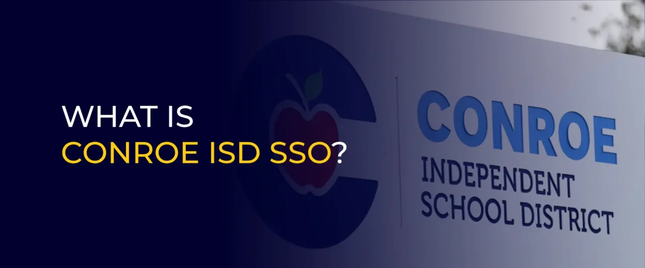 Simplifying Access: A Guide to Conroe ISD SSO for Students and Parents